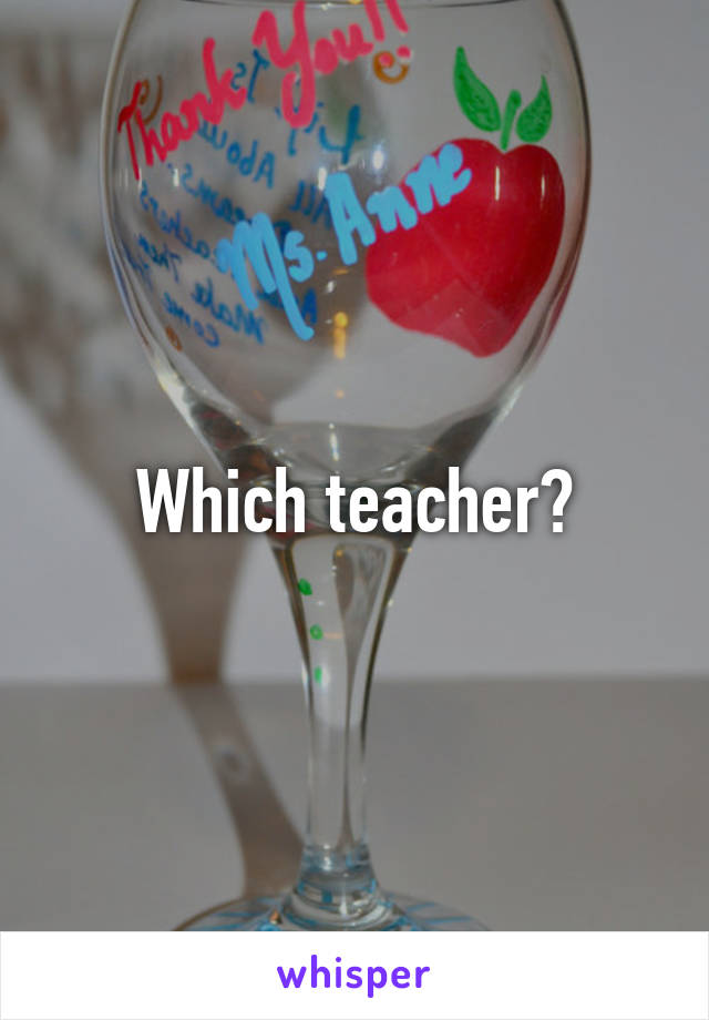 Which teacher?
