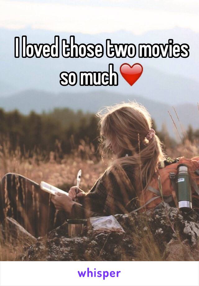 I loved those two movies so much❤️