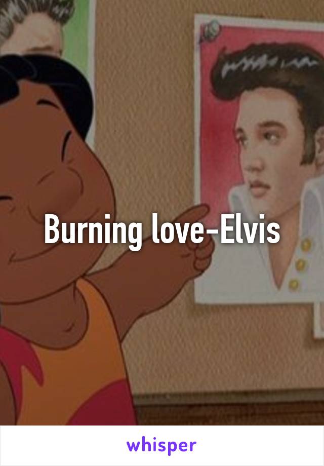 Burning love-Elvis