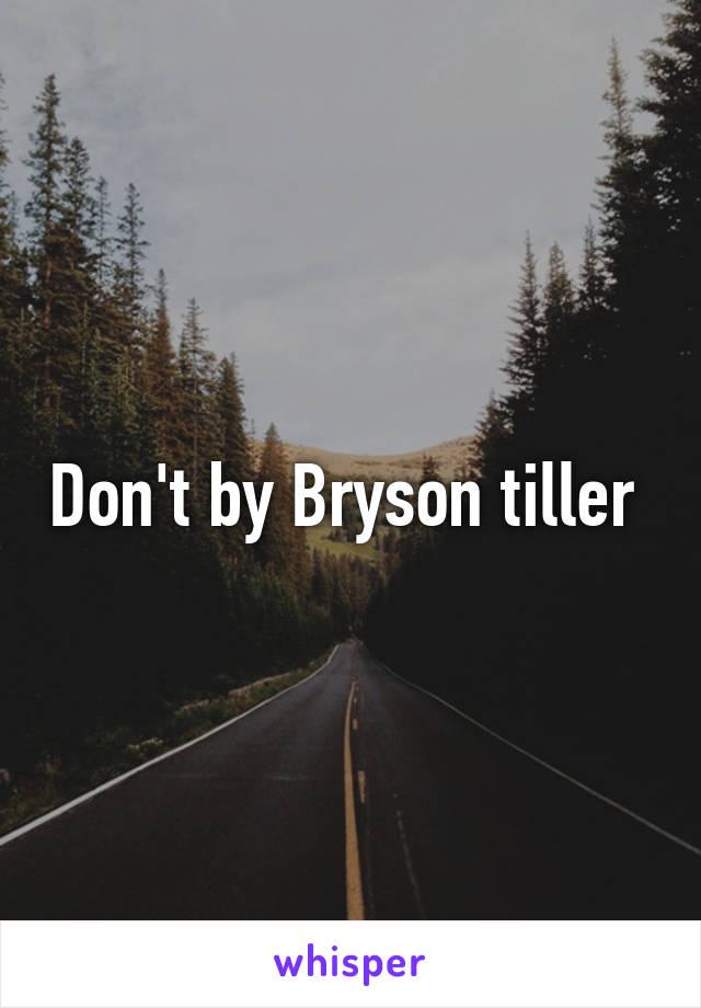 Don't by Bryson tiller 