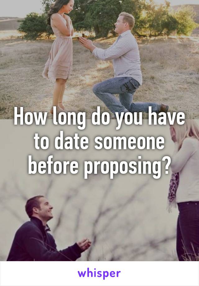 How long do you have to date someone before proposing?