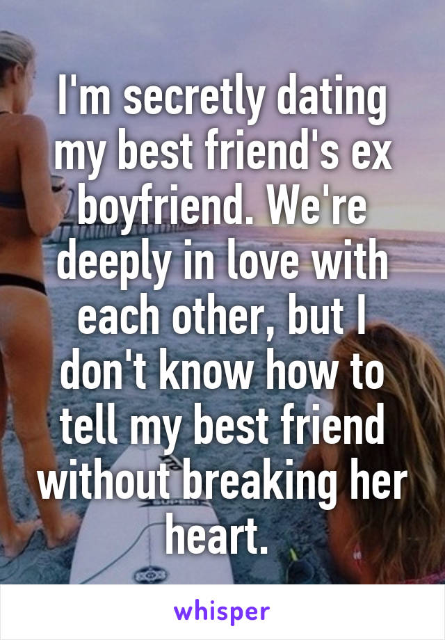 friend is dating my ex