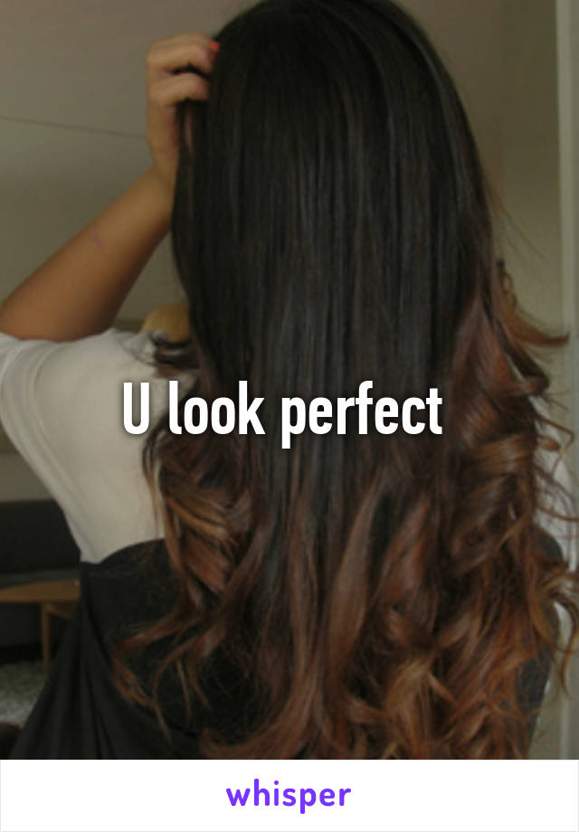 U look perfect 