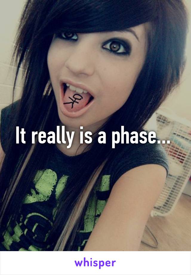 It really is a phase... 