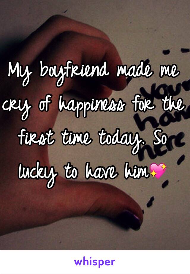 My boyfriend made me cry of happiness for the first time today. So lucky to have him💖
