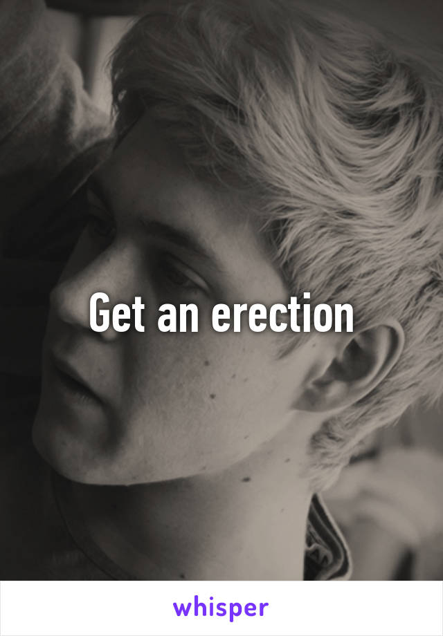 Get an erection