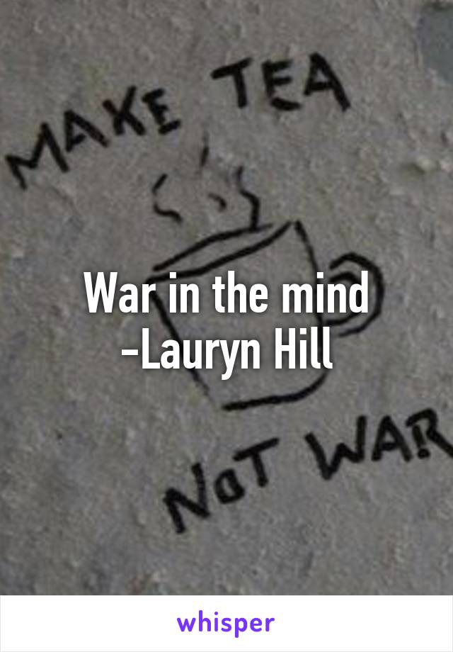 War in the mind -Lauryn Hill