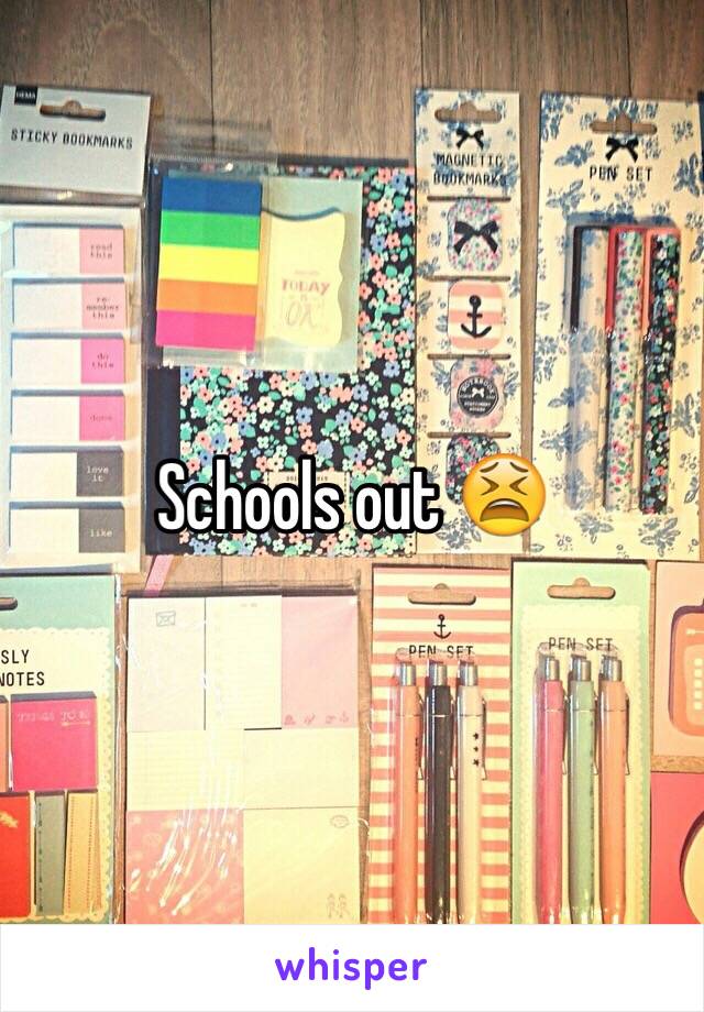 Schools out 😫