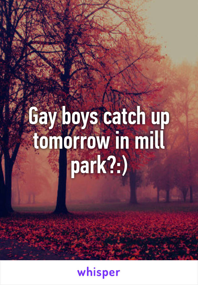 Gay boys catch up tomorrow in mill park?:)