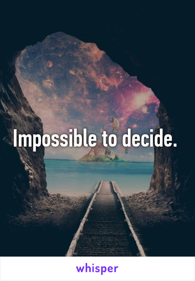 Impossible to decide. 