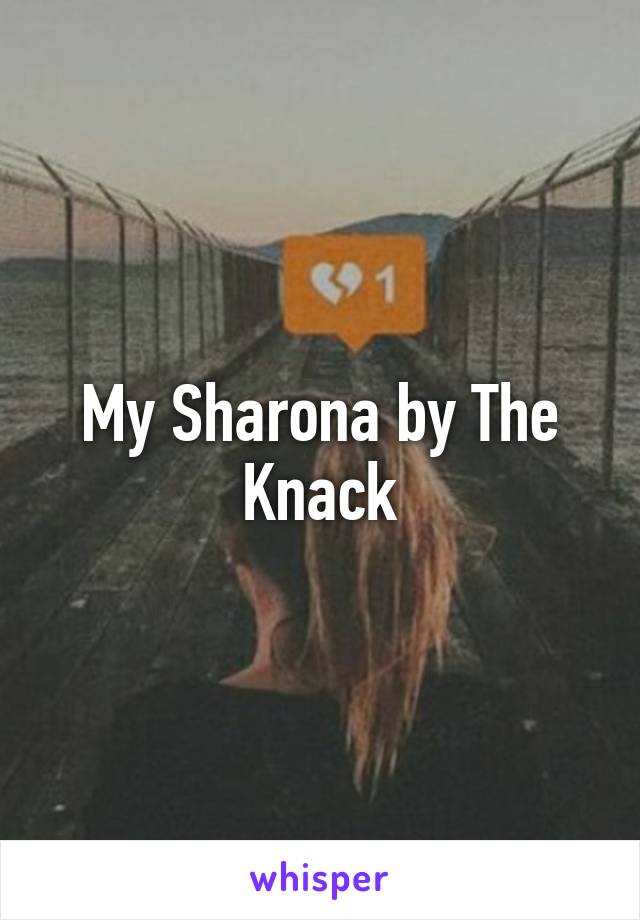 My Sharona by The Knack