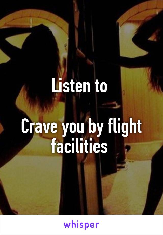 Listen to 

Crave you by flight facilities 