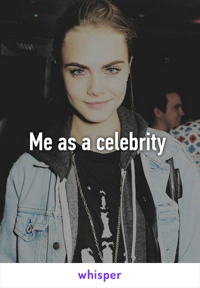 Me as a celebrity 