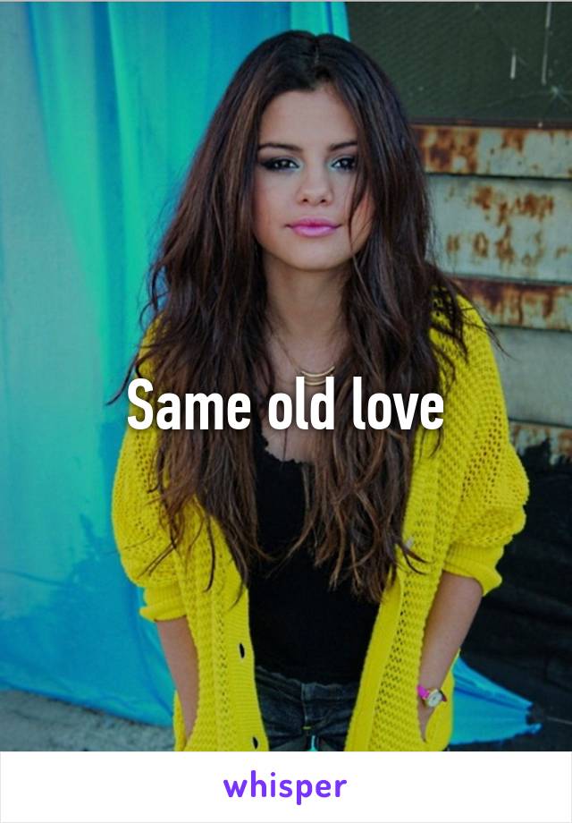 Same old love