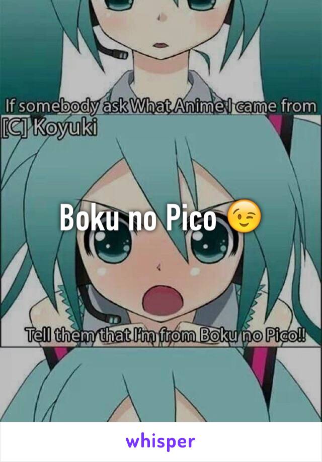 Boku no Pico 😉