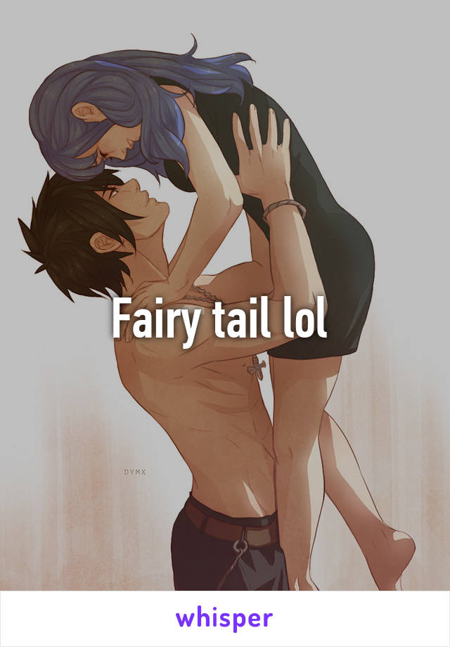 Fairy tail lol 