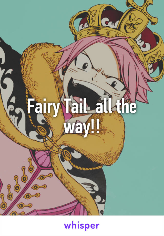 Fairy Tail  all the way!!