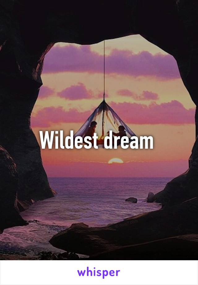 Wildest dream 