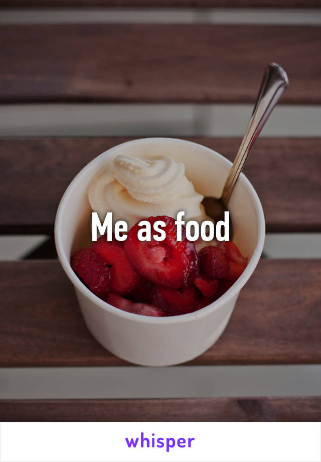 Me as food