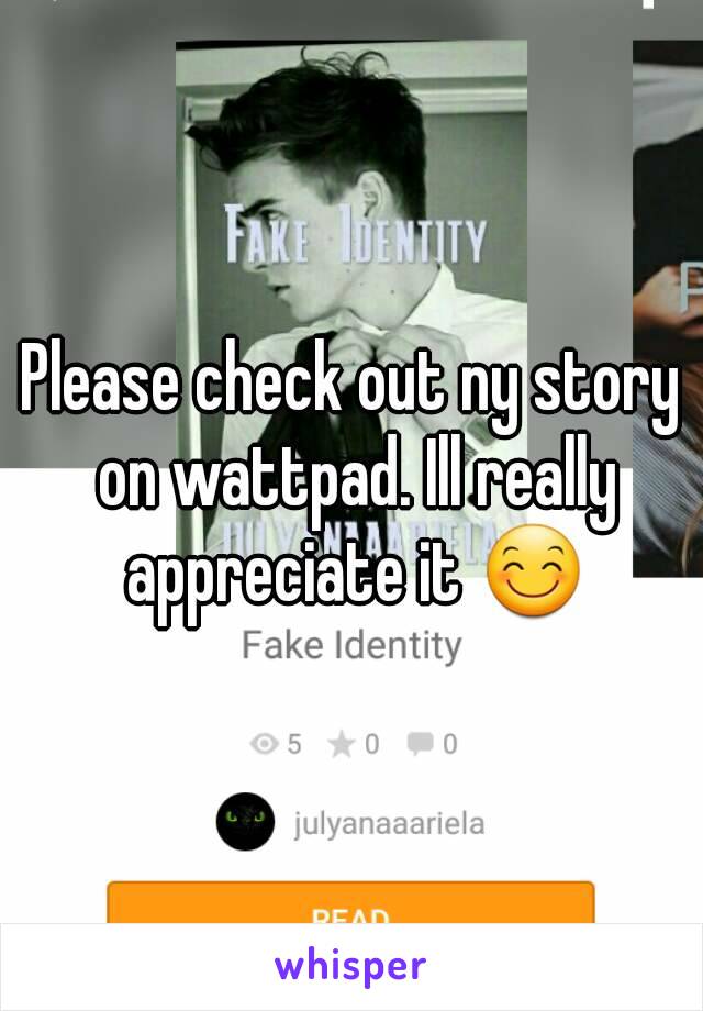 Please check out ny story on wattpad. Ill really appreciate it 😊