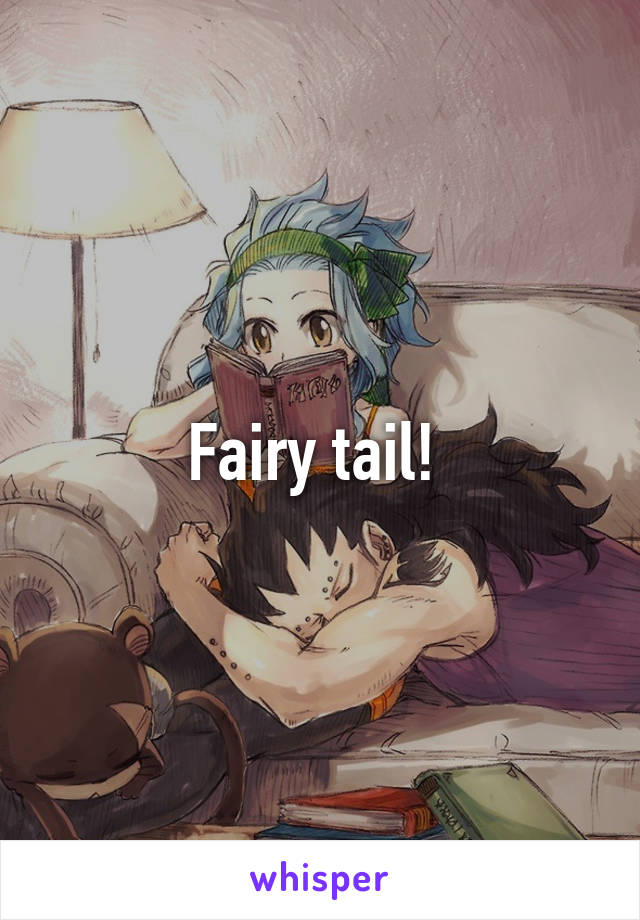 Fairy tail! 