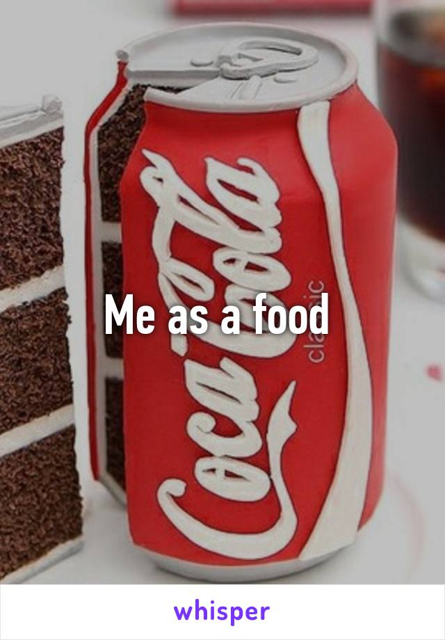 Me as a food 