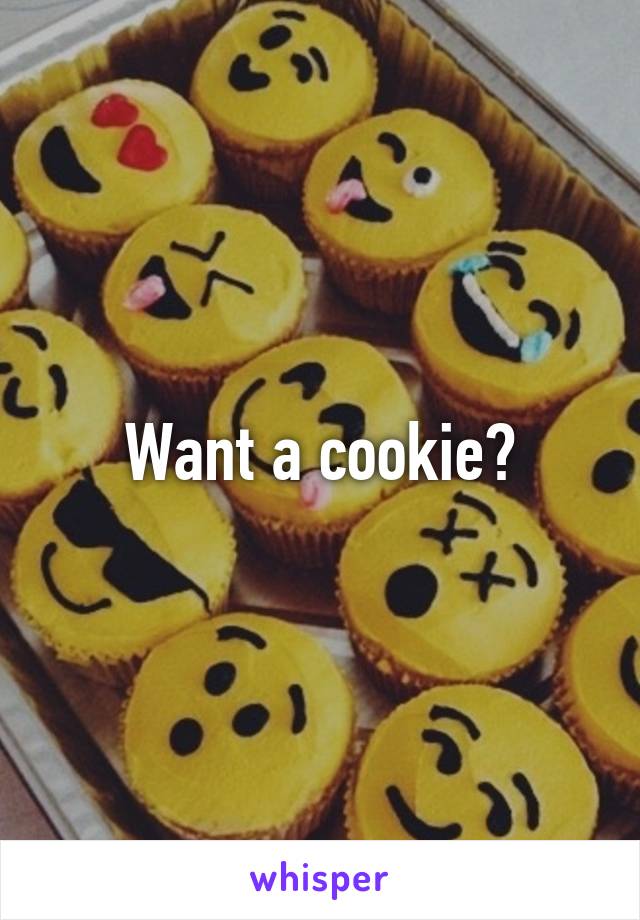 Want a cookie?