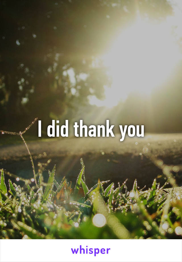 I did thank you