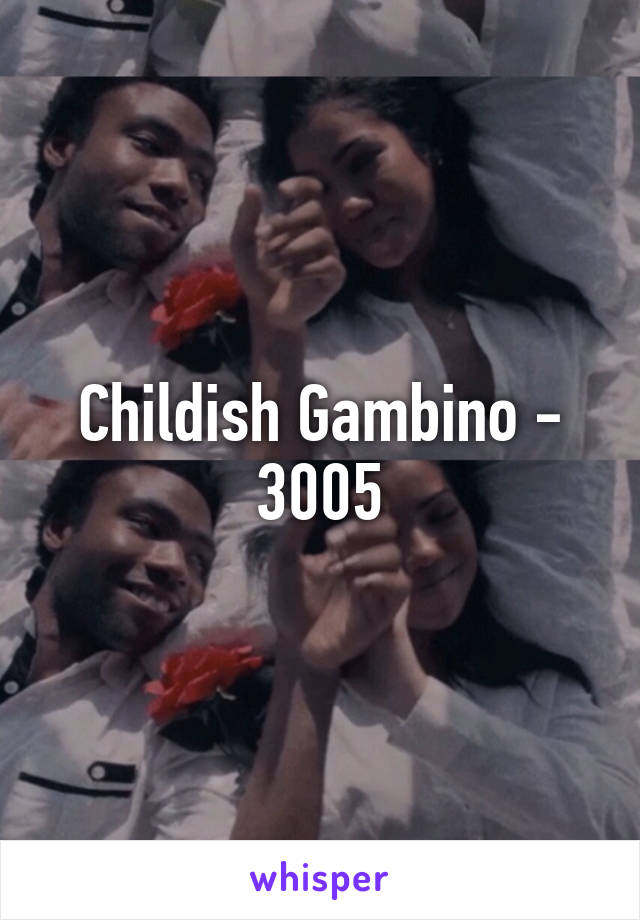 Childish Gambino - 3005