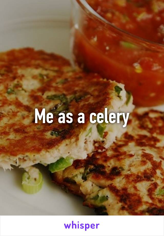 Me as a celery