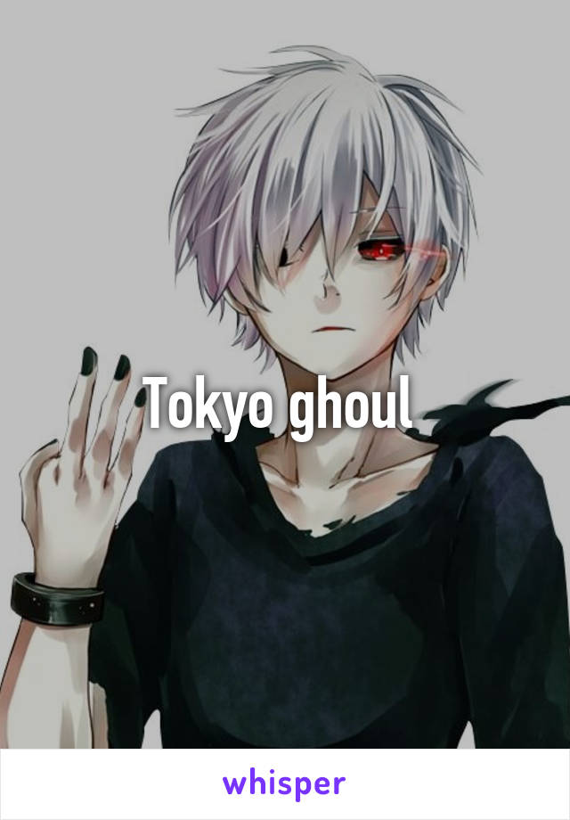 Tokyo ghoul 