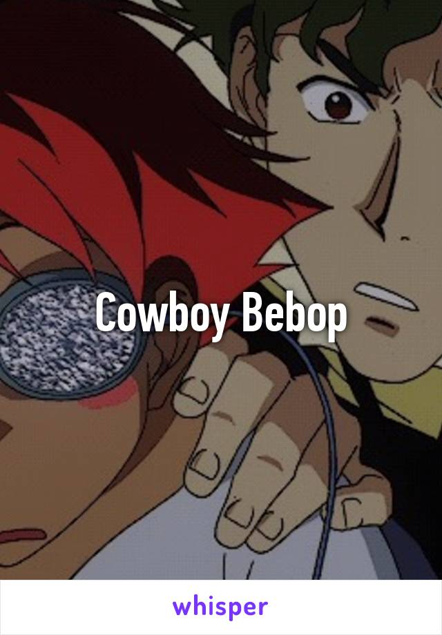 Cowboy Bebop