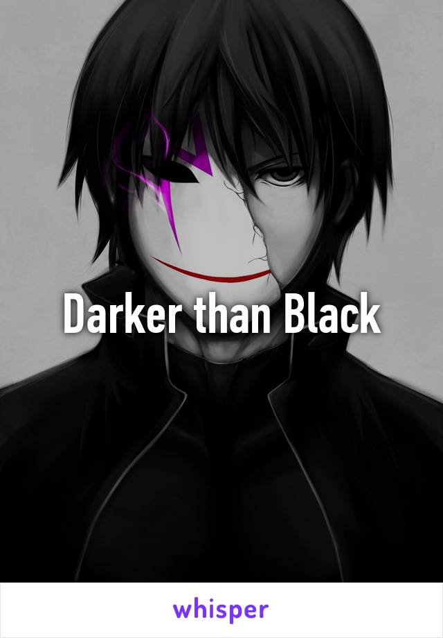 Darker than Black