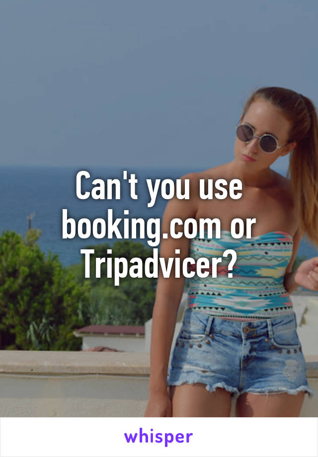 Can't you use booking.com or Tripadvicer?