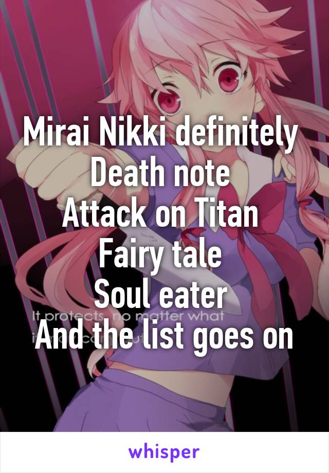 Mirai Nikki definitely 
Death note 
Attack on Titan 
Fairy tale 
Soul eater 
And the list goes on