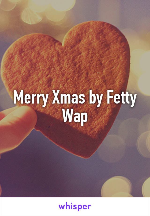 Merry Xmas by Fetty Wap