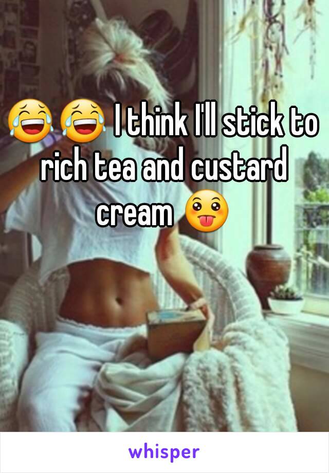 😂😂 I think I'll stick to rich tea and custard cream 😛