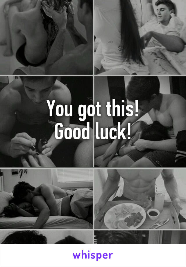 You got this!
Good luck!
