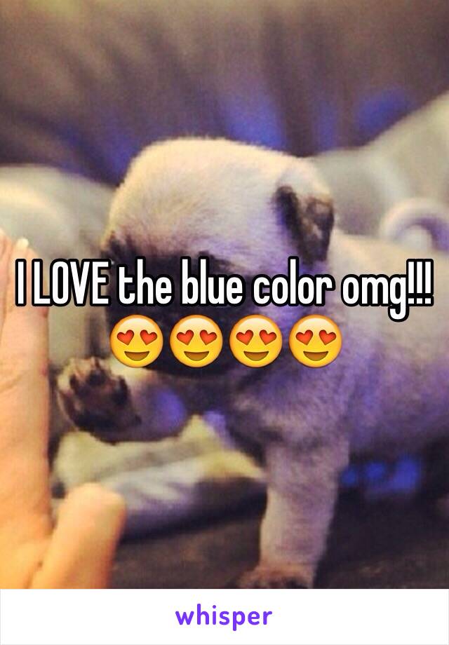 I LOVE the blue color omg!!!😍😍😍😍