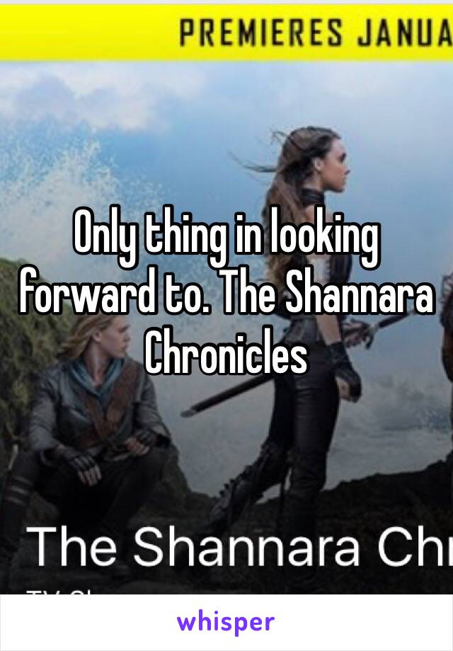 Only thing in looking forward to. The Shannara Chronicles 