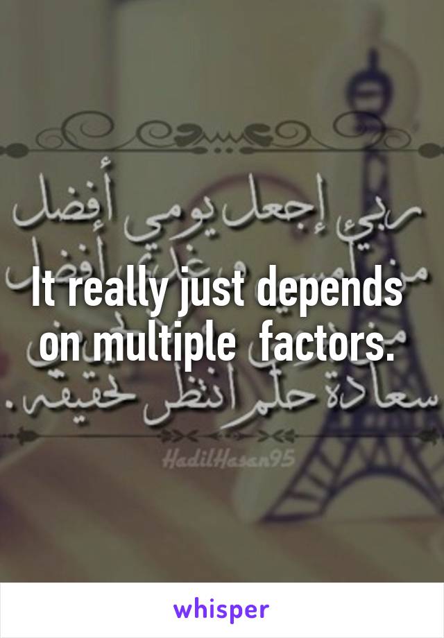 It really just depends  on multiple  factors. 