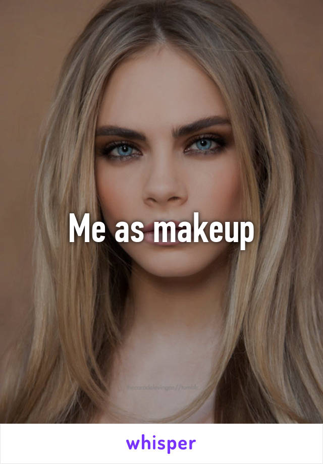 Me as makeup