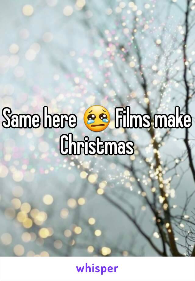 Same here 😢 Films make Christmas 