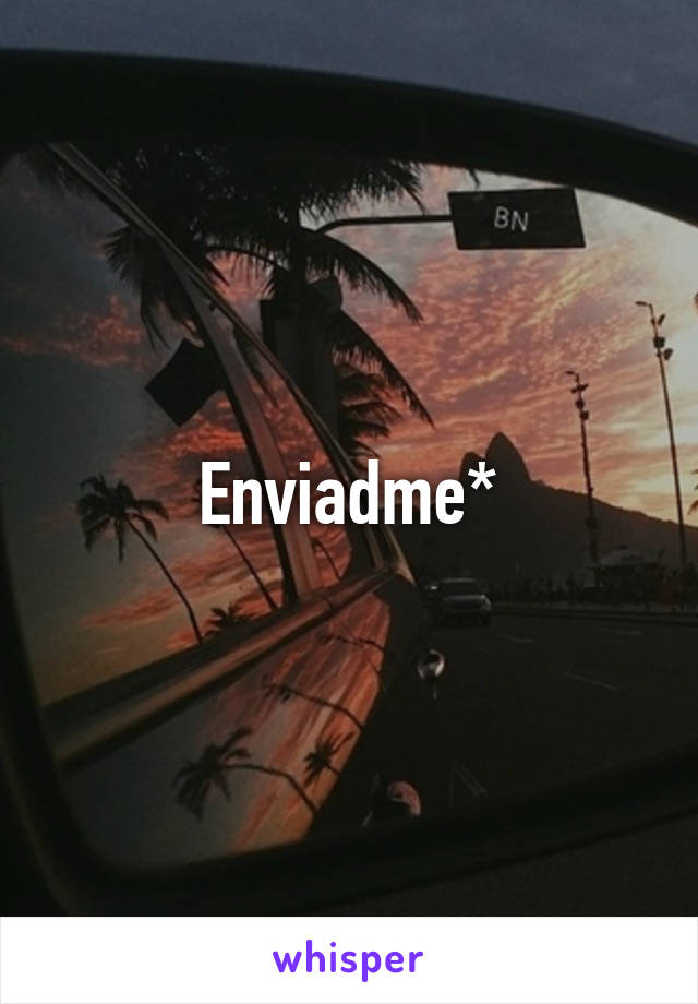 Enviadme*