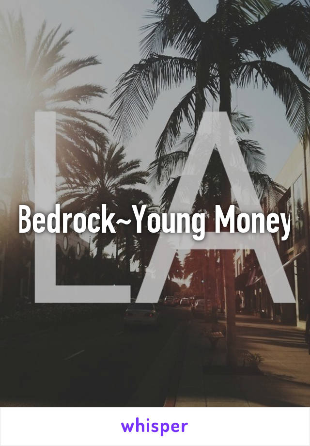 Bedrock~Young Money