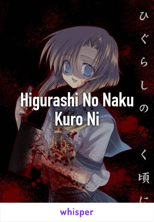 Higurashi No Naku Kuro Ni