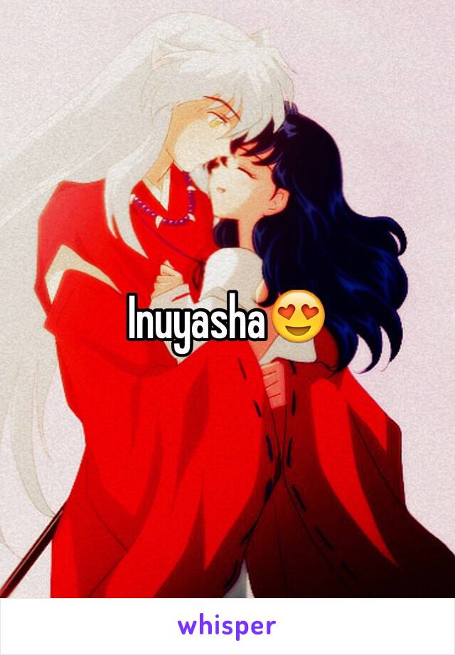 Inuyasha😍