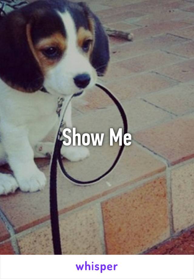 Show Me