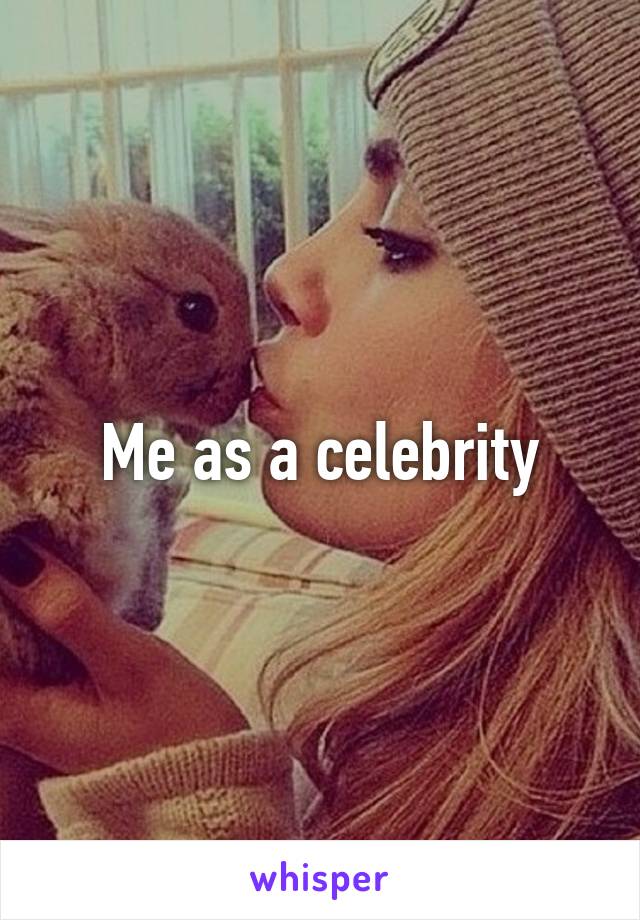 Me as a celebrity