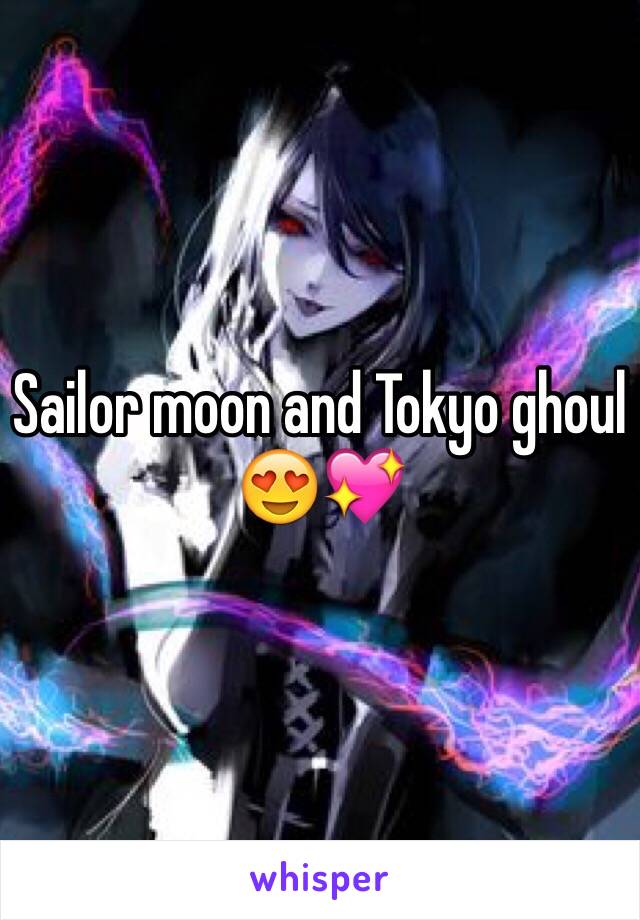 Sailor moon and Tokyo ghoul 😍💖